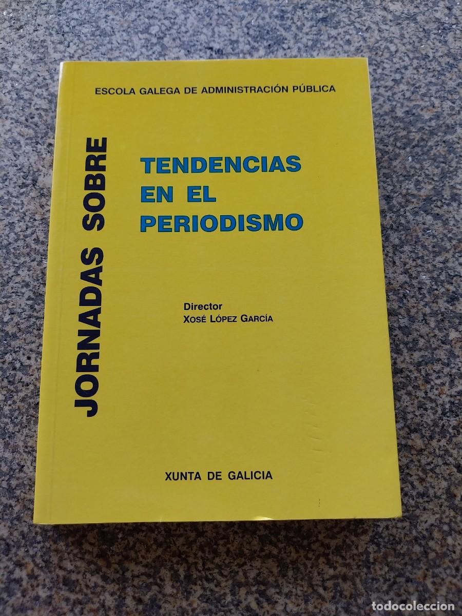 Libros de segunda mano: JORNADAS SOBRE TENDENCIAS EN EL PERIODISMO -- XOSE LOPEZ GARCIA -- XUNTA DE GALICIA --