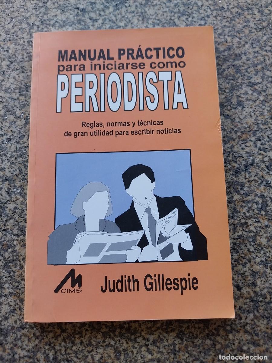 Libros de segunda mano: MANUAL PRACTICO PARA INICIARSE COMO PERIODISTA -- JUDITH GILLESPIE -- 1997 --