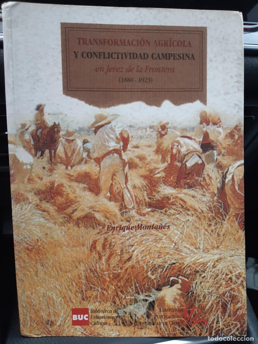Libros de segunda mano: TRANSFORMACION AGRICOLA Y CONFLICTIVIDAD CAMPESINA EN JEREZ DE LA FRONTERA ENRIQUE MONTA&Ntilde;ES