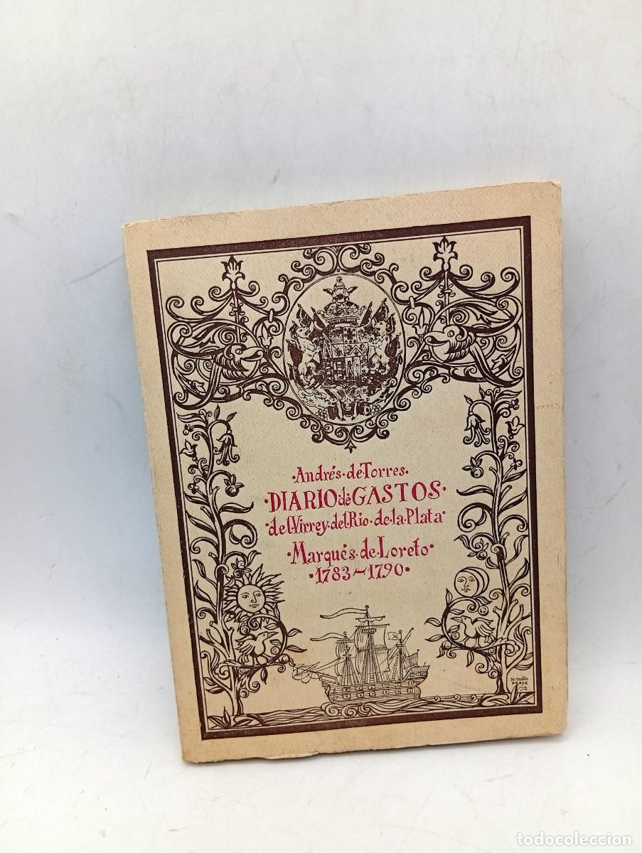 Libros de segunda mano: DIARIO DE GASTOS DEL VIRREY DEL RIO DE LA PLATA MARQUES DE LORETO 1783-1790. ANDRES DE TORRES. 1977.