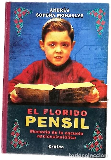 Libros de segunda mano: El Florido Pensil: Memoria de la Escuela Nacionalcatolica - Andr&eacute;s Sope&ntilde;a Monsalve - Cr&iacute;tica