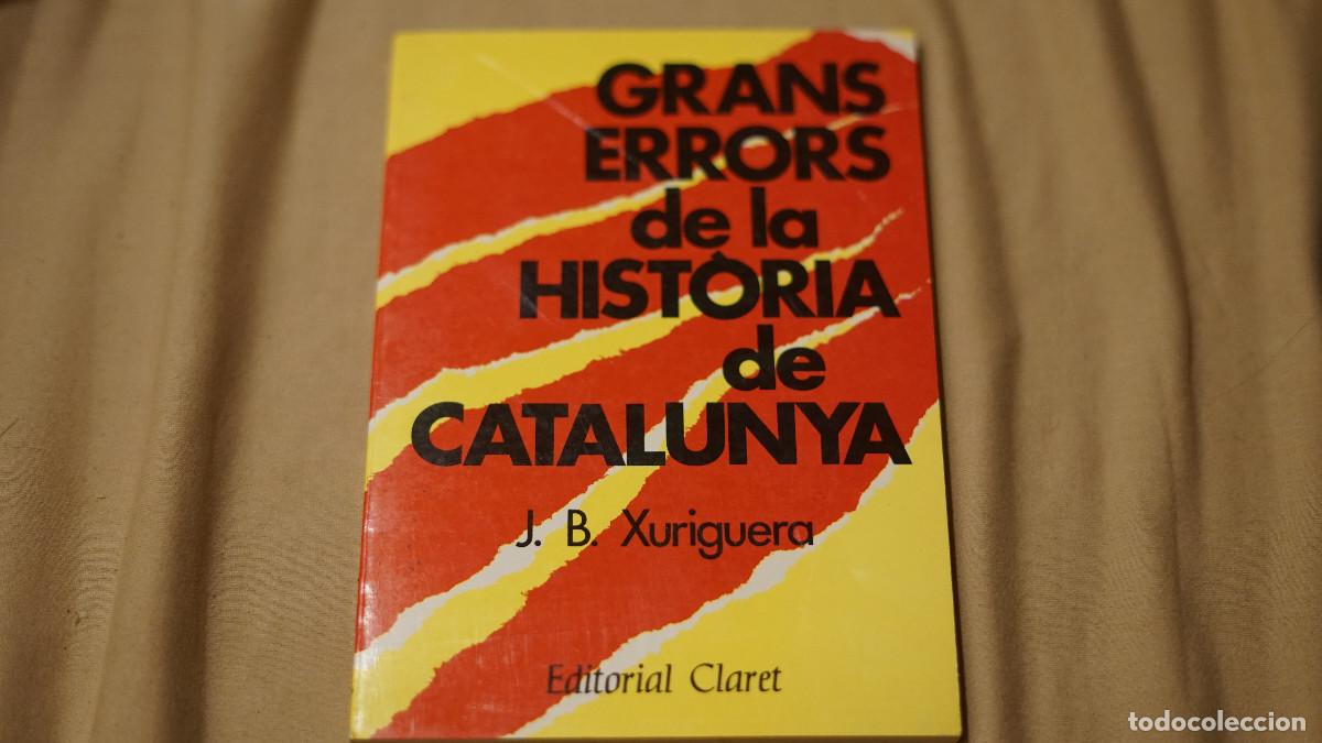 Libros de segunda mano: J. B. Xuriguera - Grans errors de la hist&ograve;ria de Catalunya