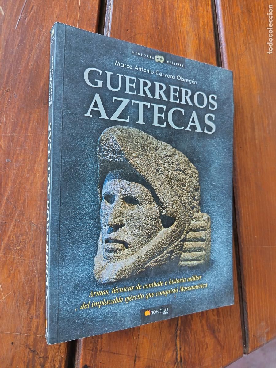 Libros de segunda mano: GUERREROS AZTECAS. MARCO ANTONIO CERVERA. ED. NOWTILUS. 229 PP. ILUSTRADO.