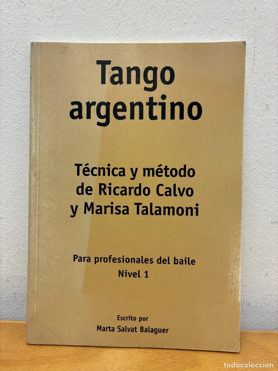 Libros de segunda mano: TANGO ARGENTINO. T&Eacute;CNICA Y METODO DE RICARDO CALVO Y MARISA TALAMONI PARA PROFESIONALES DEL BAILE N1