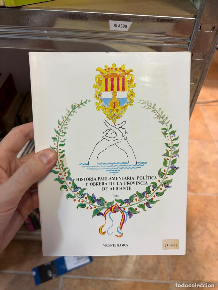 Libros de segunda mano: BLAS98 Historia parlamentaria, pol&iacute;tica y obrera de la provincia de Alicante. Tomo I &ndash; Vicente Ramos