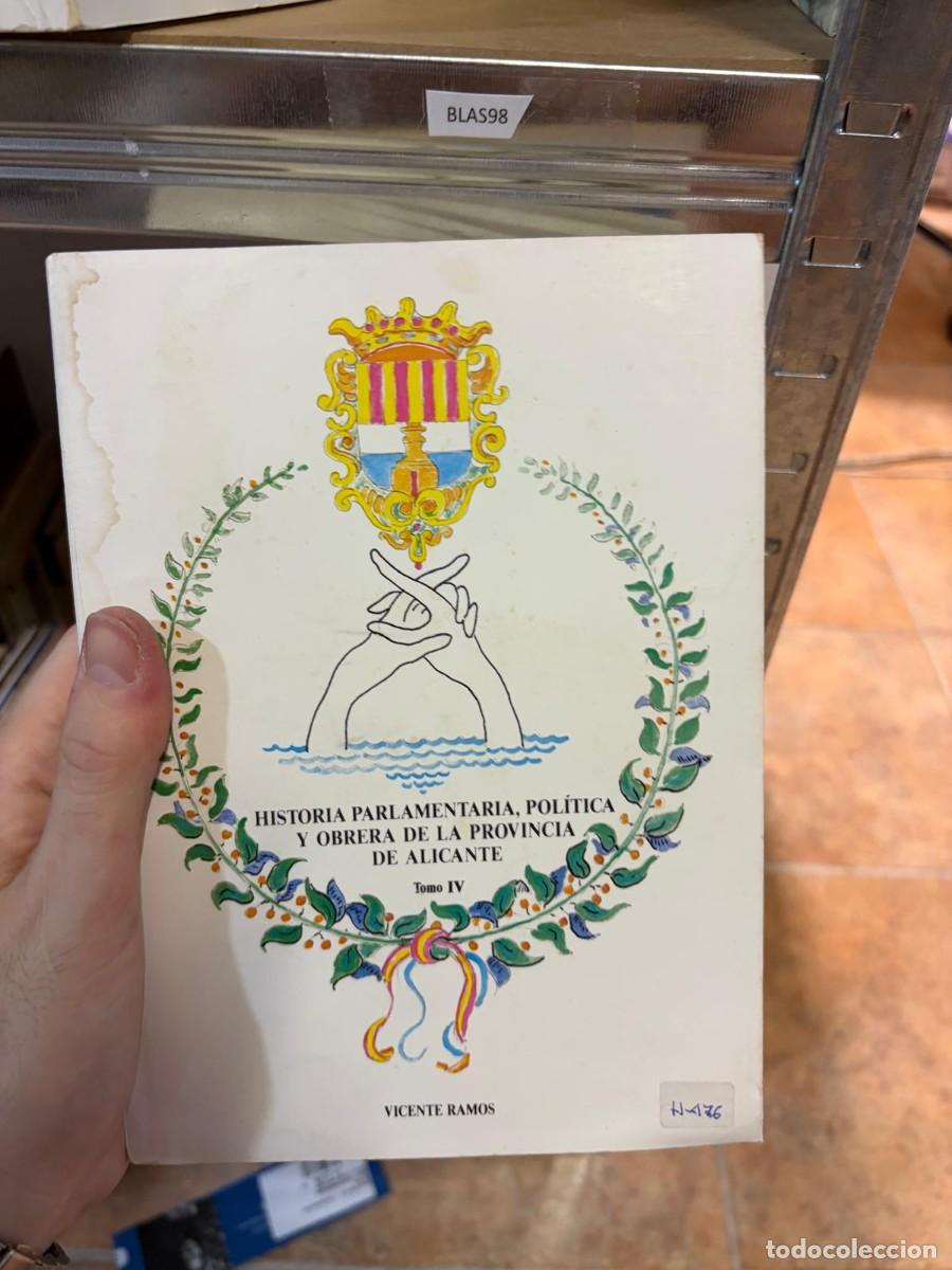Libros de segunda mano: BLAS98 Historia parlamentaria, pol&iacute;tica y obrera de la provincia de Alicante. Tomo IV &ndash; Vicente Ramo