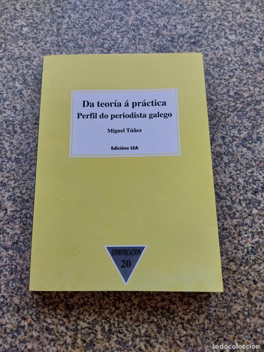 Libros de segunda mano: DA TEORIA A PRACTICA. PERFIL DO PERIODISTA GALEGO -- MIGUEL TU&Ntilde;EZ -- 1996 --