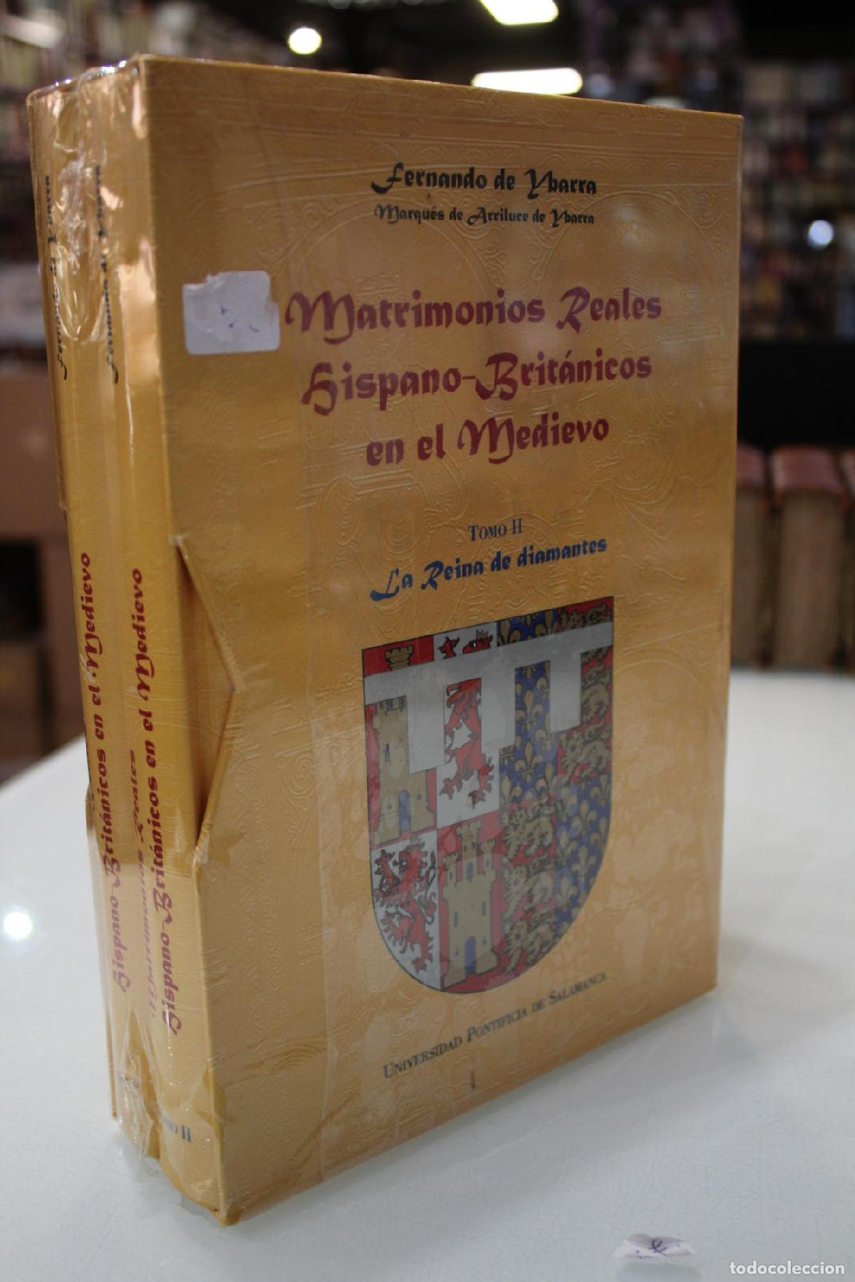 Libros de segunda mano: Matrimonios reales hispano-brit&aacute;nicos en el medievo.- Dos tomos - Fernando de Ybarra (Marqu&eacute;s de Arr