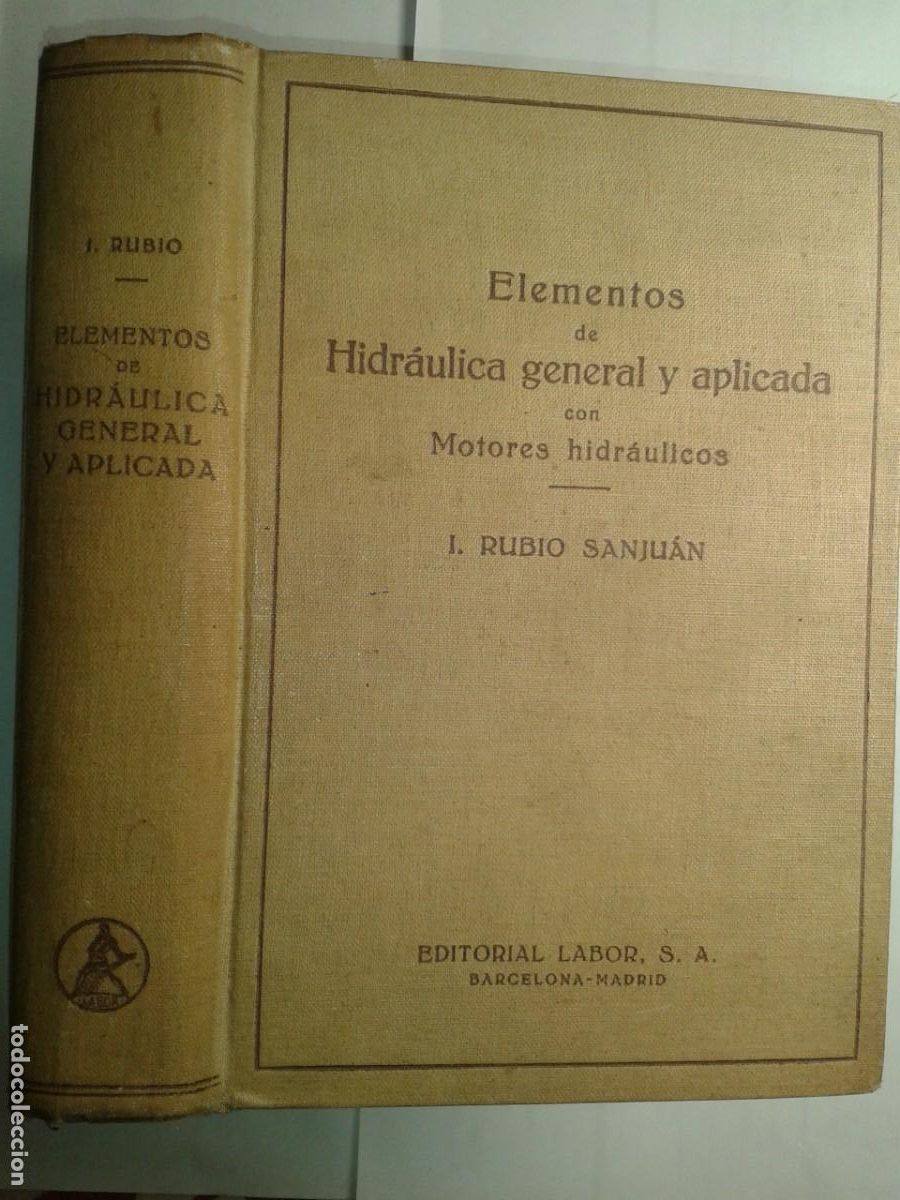 Libros de segunda mano: ELEMENTOS DE HIDR&Aacute;ULICA GENERAL Y APLICADA CON MOTORES HIDR&Aacute;ULICOS 1944 I. RUBIO SANJU&Aacute;N