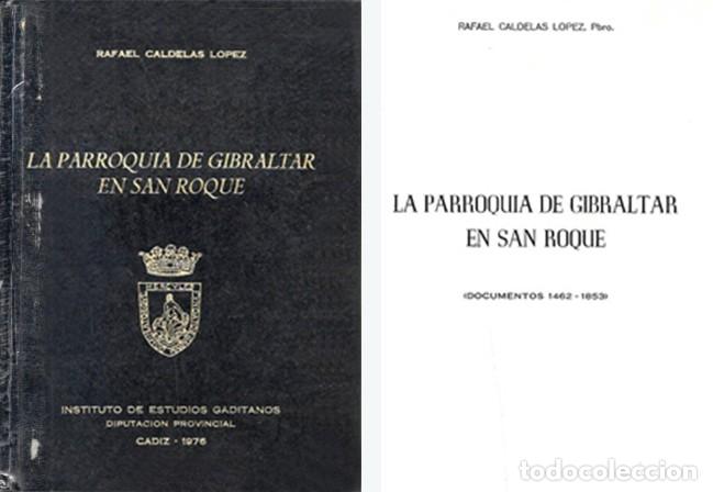 Libros de segunda mano: LA PARROQUIA DE GIBRALTAR EN SAN ROQUE DOCUMENTOS 1462-1853 - CALDELAS LOPEZ, RAFAEL - A-CA-4546