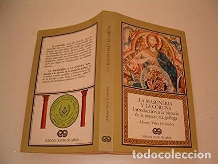 Libros de segunda mano: La Masoner&iacute;a y la Coru&ntilde;a - Alberto J. V. Val&iacute;n Fern&aacute;ndez - Edici&oacute;ns Xerais de Galicia