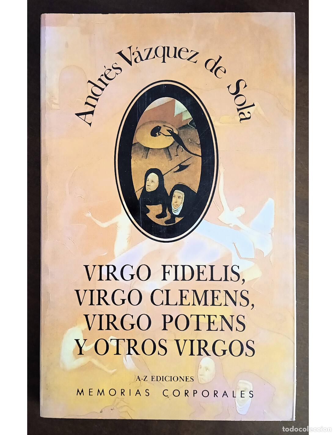 Libros de segunda mano: VIRGO FIDELIS, VIRGO CLEMENS, VIRGO POTENS Y OTROS VIRGOS. V&Aacute;ZQUEZ DE SOLA, Andr&eacute;s. A-Z Ediciones y