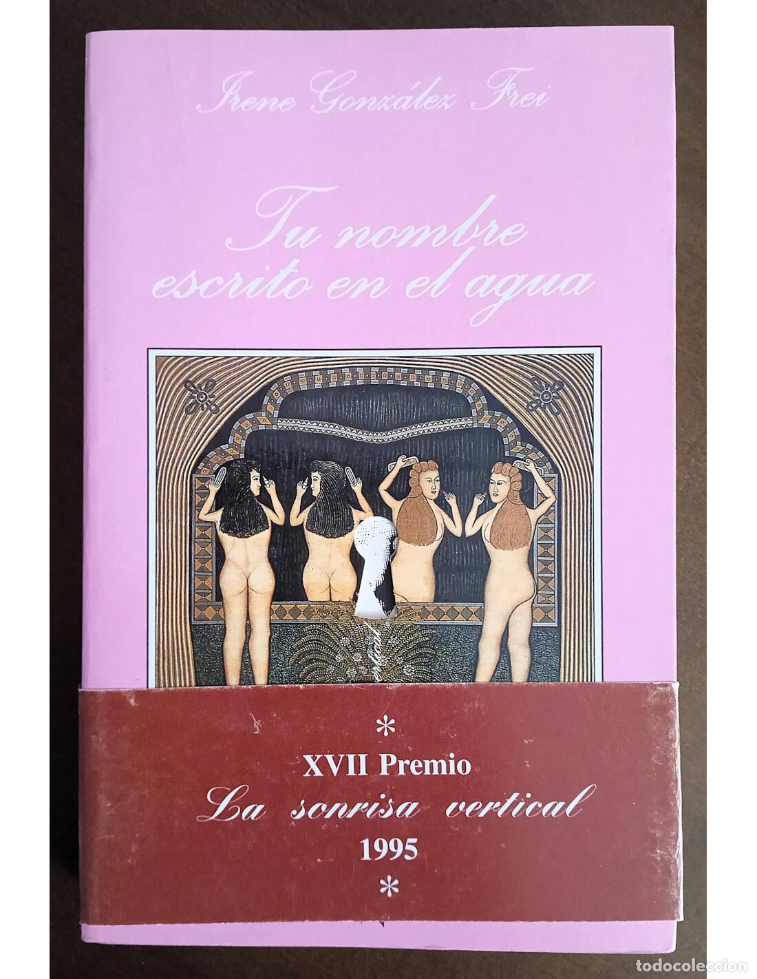 Libros de segunda mano: TU NOMBRE ESCRITO EN EL AGUA. GONZ&Aacute;LEZ FREI, Irene. Tusquets Editores. 1995.