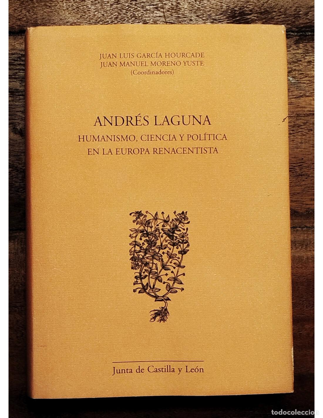 Libri di seconda mano: ANDR&Eacute;S LAGUNA. HUMANISMO, CIENCIA Y POL&Iacute;TICA EN LA EUROPA RENACENTISTA. GARC&Iacute;A HOURCADE, Juan Luis y