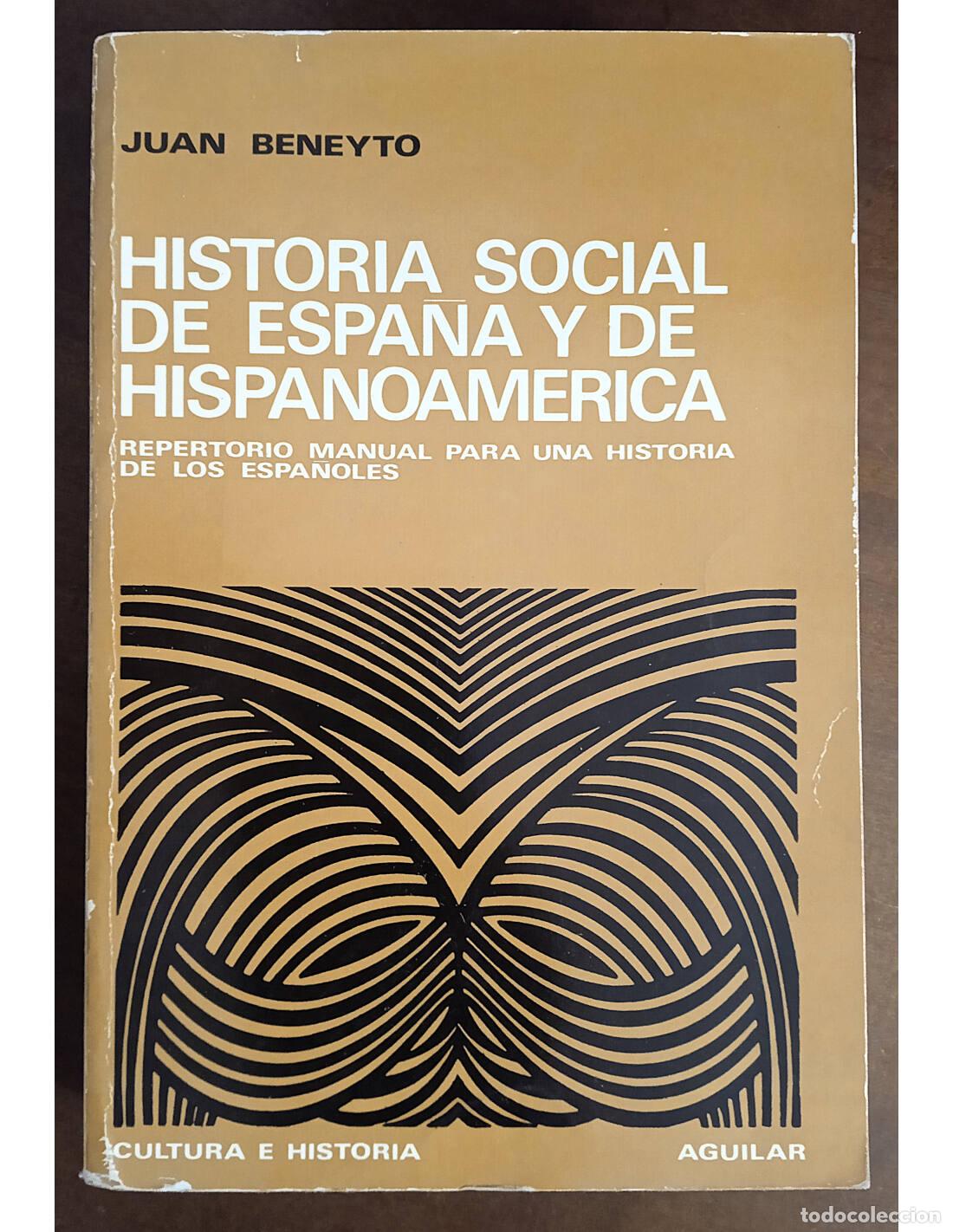 Gebrauchte B&uuml;cher: HISTORIA SOCIAL DE ESPA&Ntilde;A Y DE HISPANOAM&Eacute;RICA. BENEYTO, Juan. Editorial Aguilar. 1973.