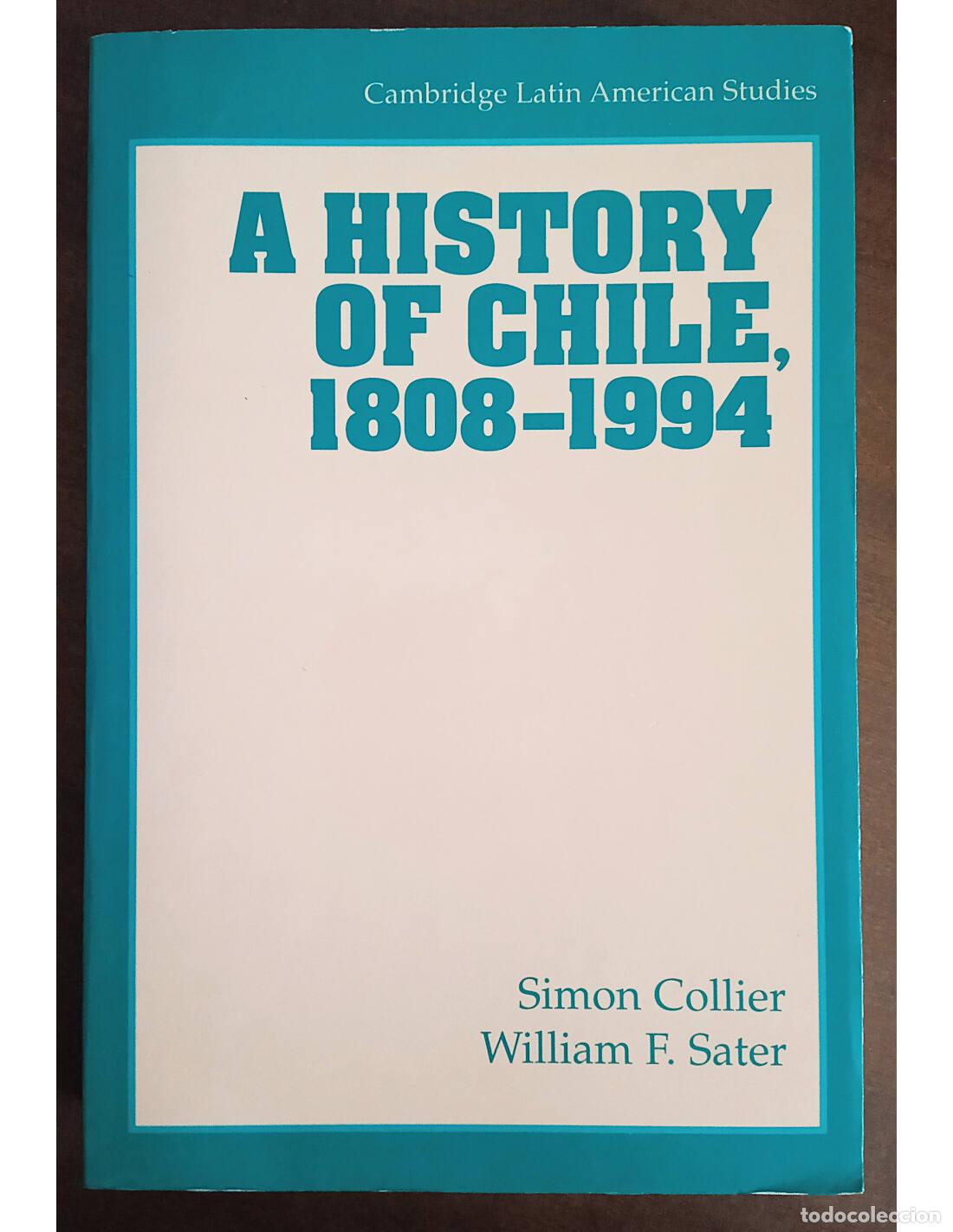 Libri di seconda mano: A HISTORY OF CHILE, 1808-1994. COLLIER, Simon y SATER, William F.. Cambridge University Press. 1996.