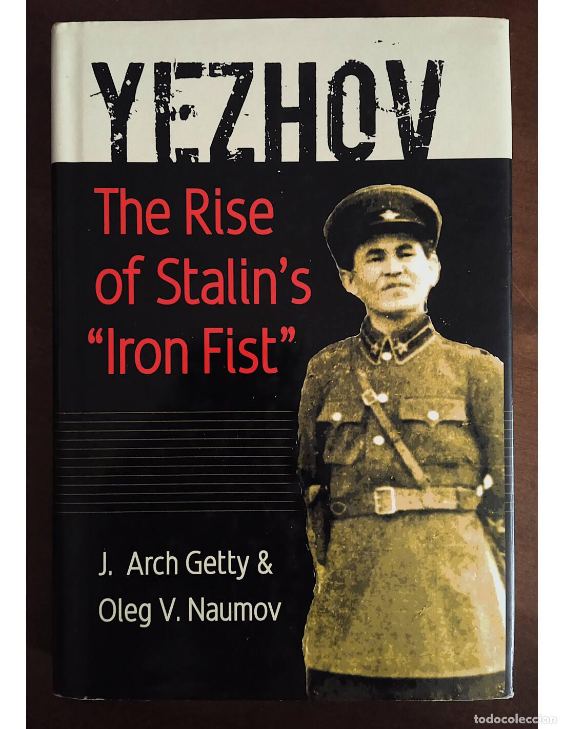 Libri di seconda mano: YEZHOV: THE RISE OF STALIN&rsquo;S &ldquo;IRON FIST&rdquo;. GETTY, J. Arch y NAUMOV, Oleg V.. Yale University Press. 2
