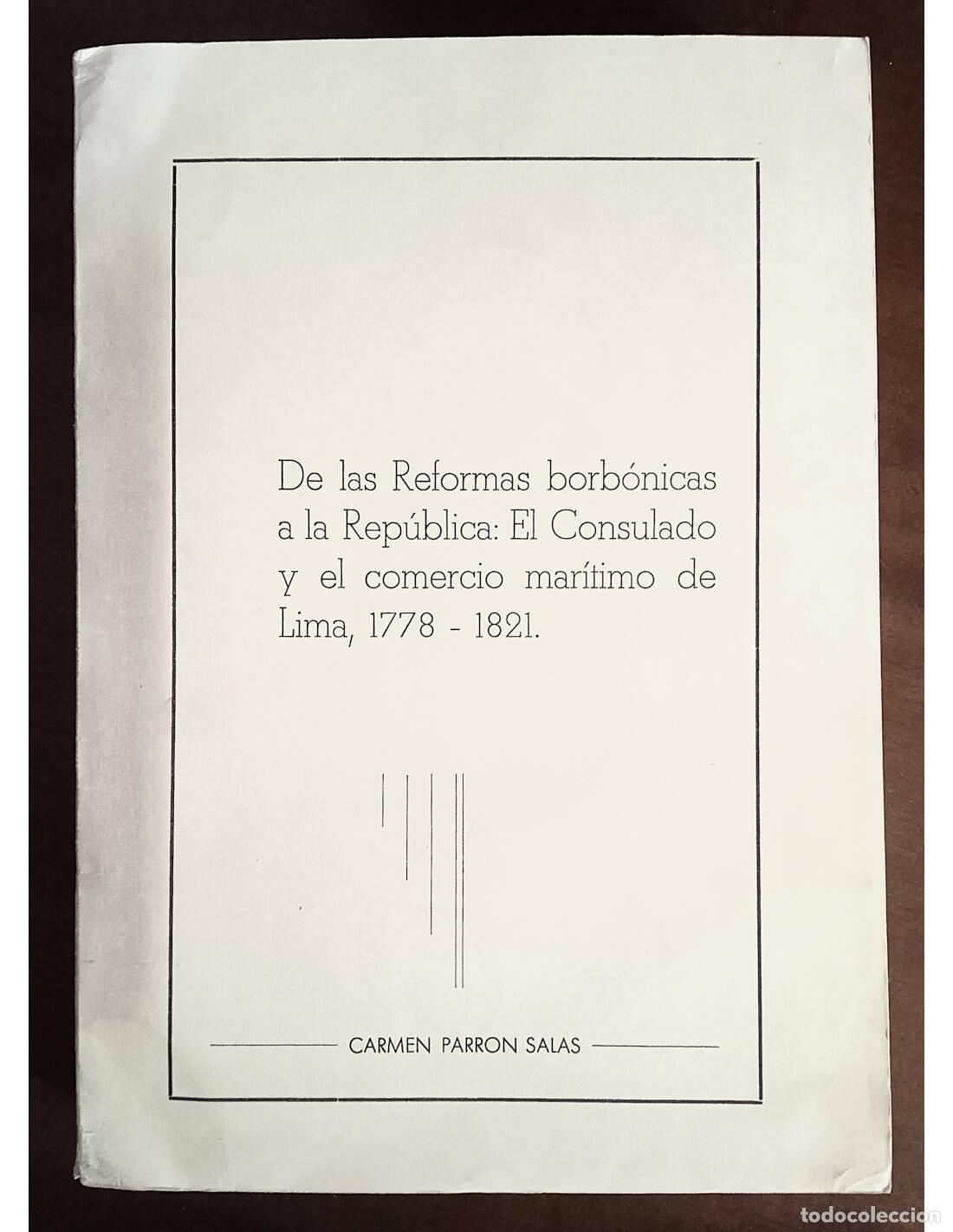 Libri di seconda mano: DE LAS REFORMAS BORB&Oacute;NICAS A LA REP&Uacute;BLICA. EL CONSULADO Y EL COMERCIO MAR&Iacute;TIMO DE LIMA, 1778-1821. P