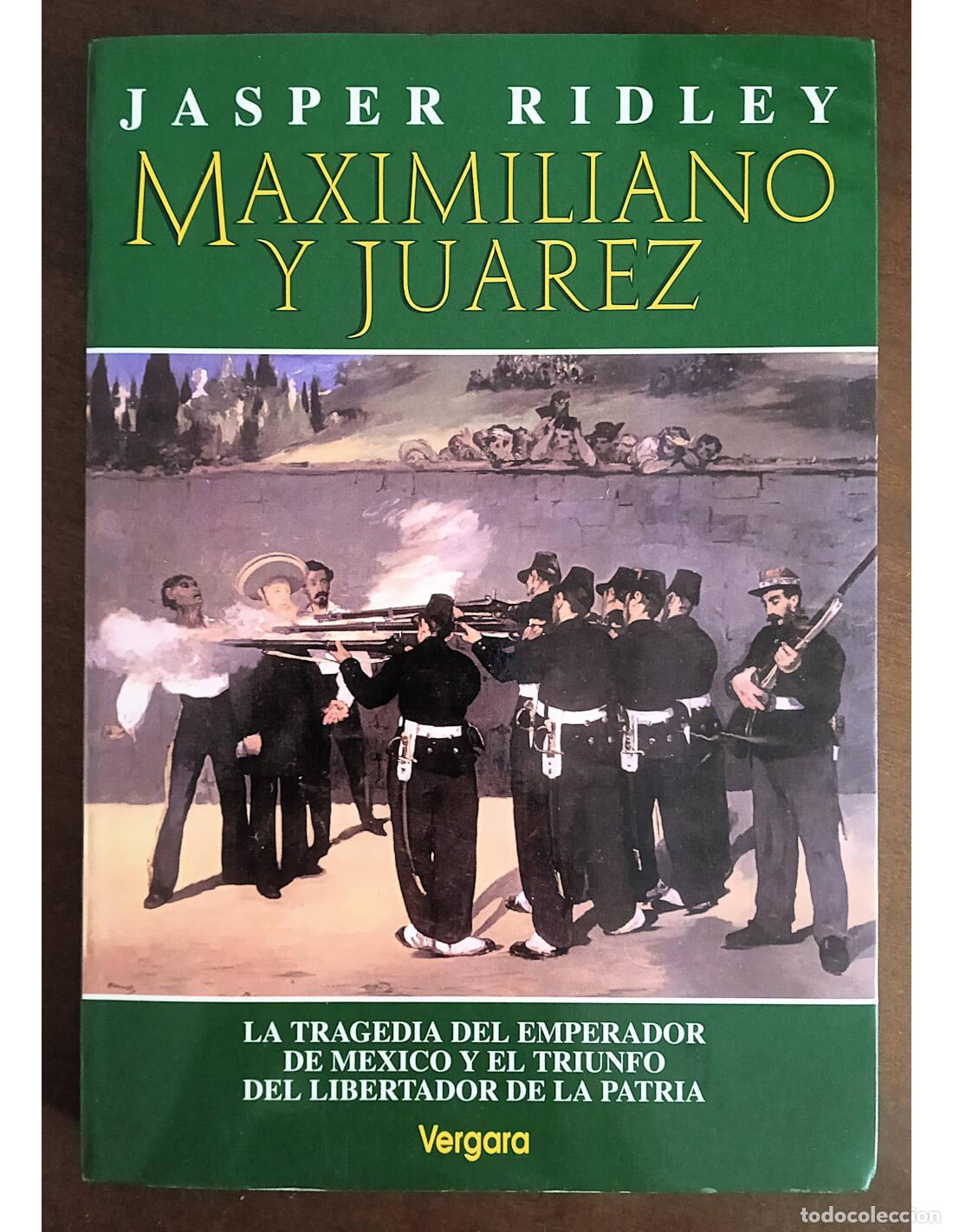 Libri di seconda mano: MAXIMILIANO Y JU&Aacute;REZ. RIDLEY, Jasper. Javier Vergara Editor. 1994.