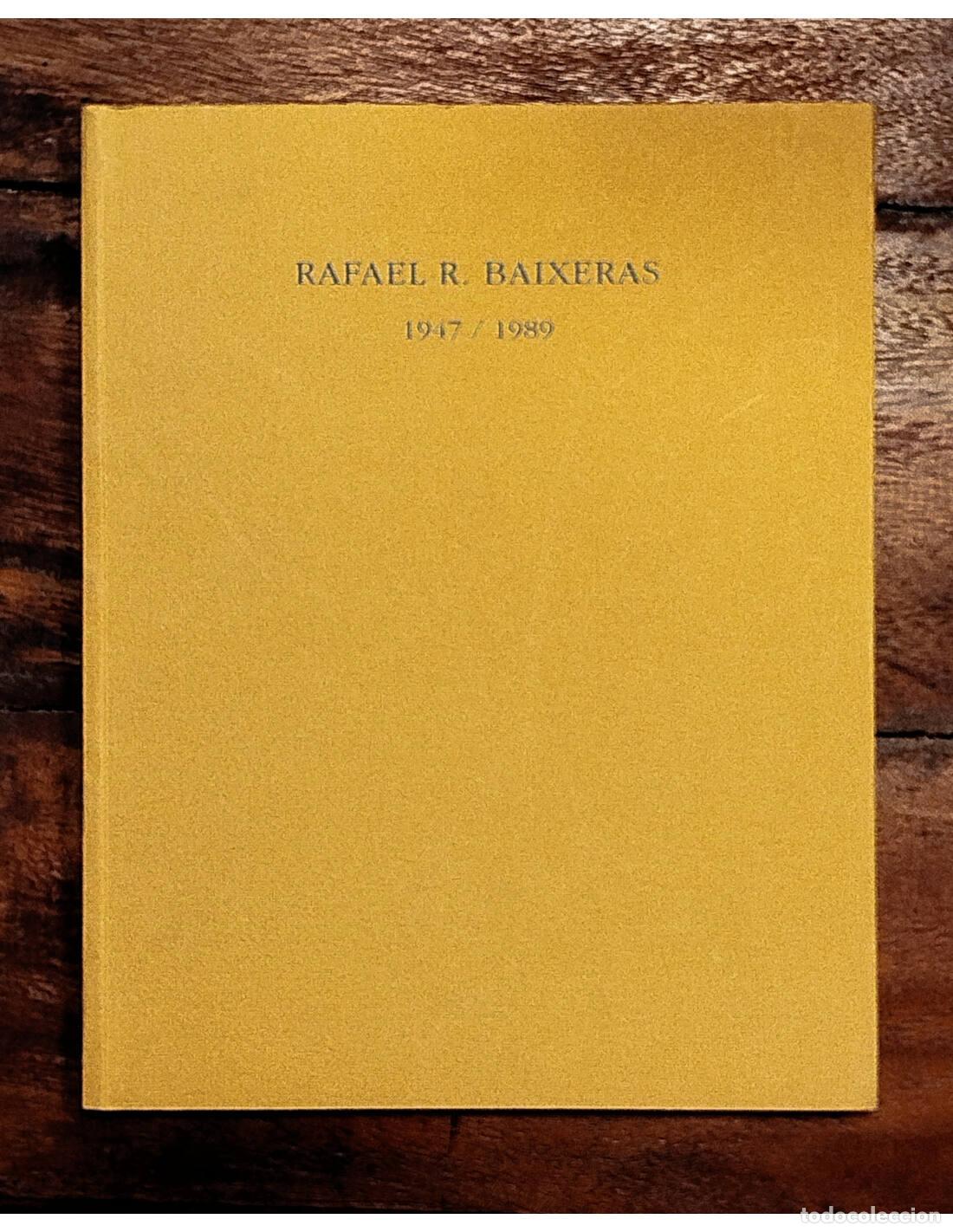 Libri di seconda mano: RAFAEL R. BAIXERAS 1947-1989. BAIXERAS, Rafael R. Escuela de Artes Aplicadas y Oficios Art&iacute;sticos. 1