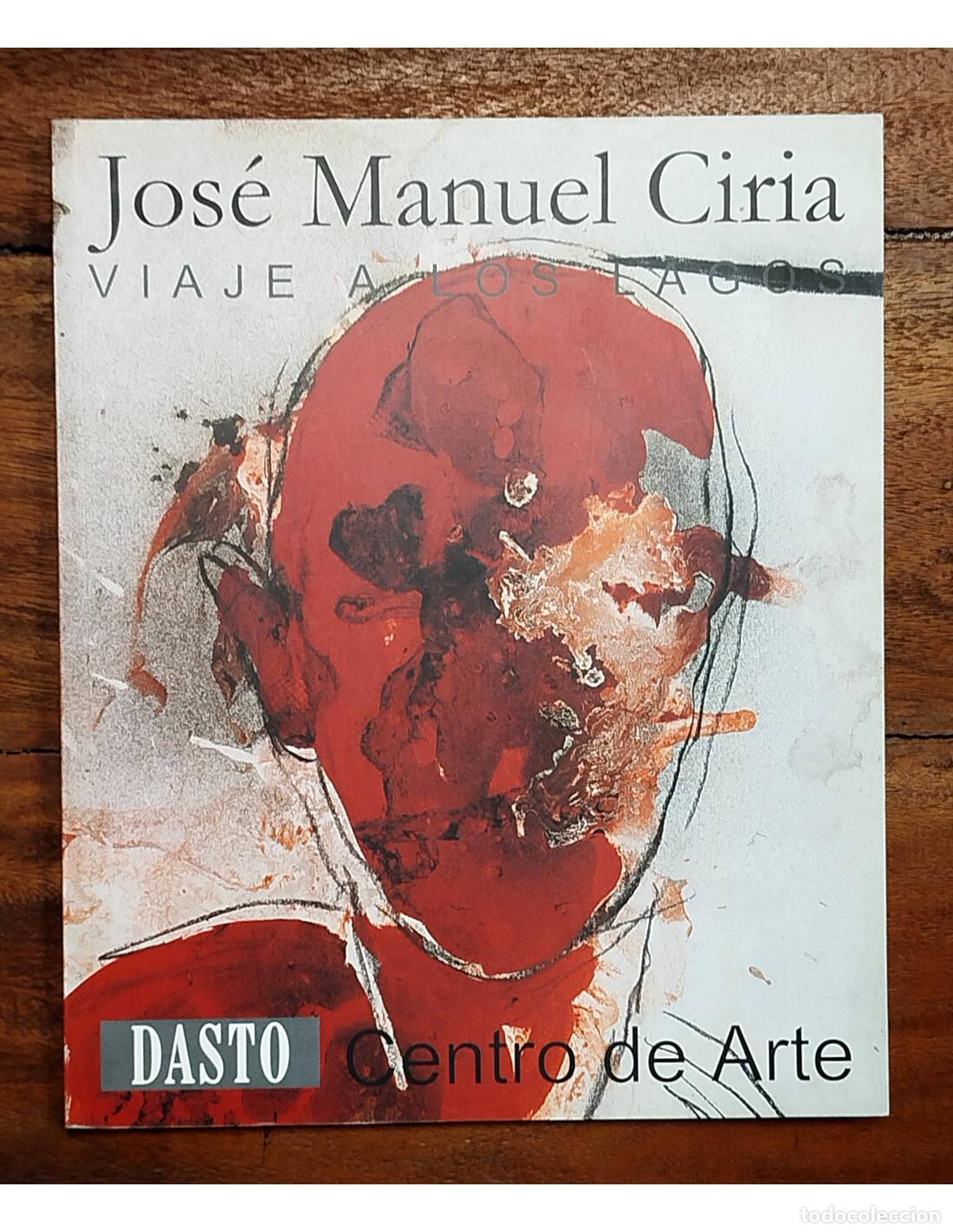 Livres d'occasion: VIAJE A LOS LAGOS. CIRIA, Jos&eacute; Manuel. Dasto Centro de Arte. 2001.