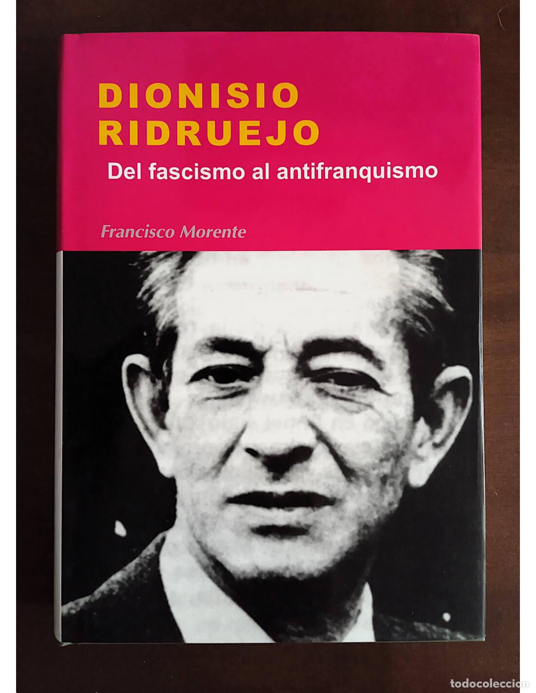 Livres d'occasion: DIONISIO RIDRUEJO: DEL FASCISMO AL ANTIFRANQUISMO. MORENTE, Francisco. Editorial S&iacute;ntesis. 2006.