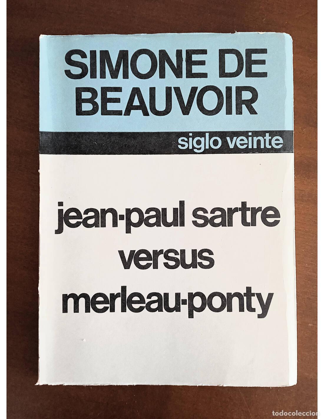 Livres d'occasion: JEAN-PAUL SARTRE VERSUS MERLEAU-PONTY. BEAUVOIR, Simone de. Ediciones Siglo Veinte. 1969.