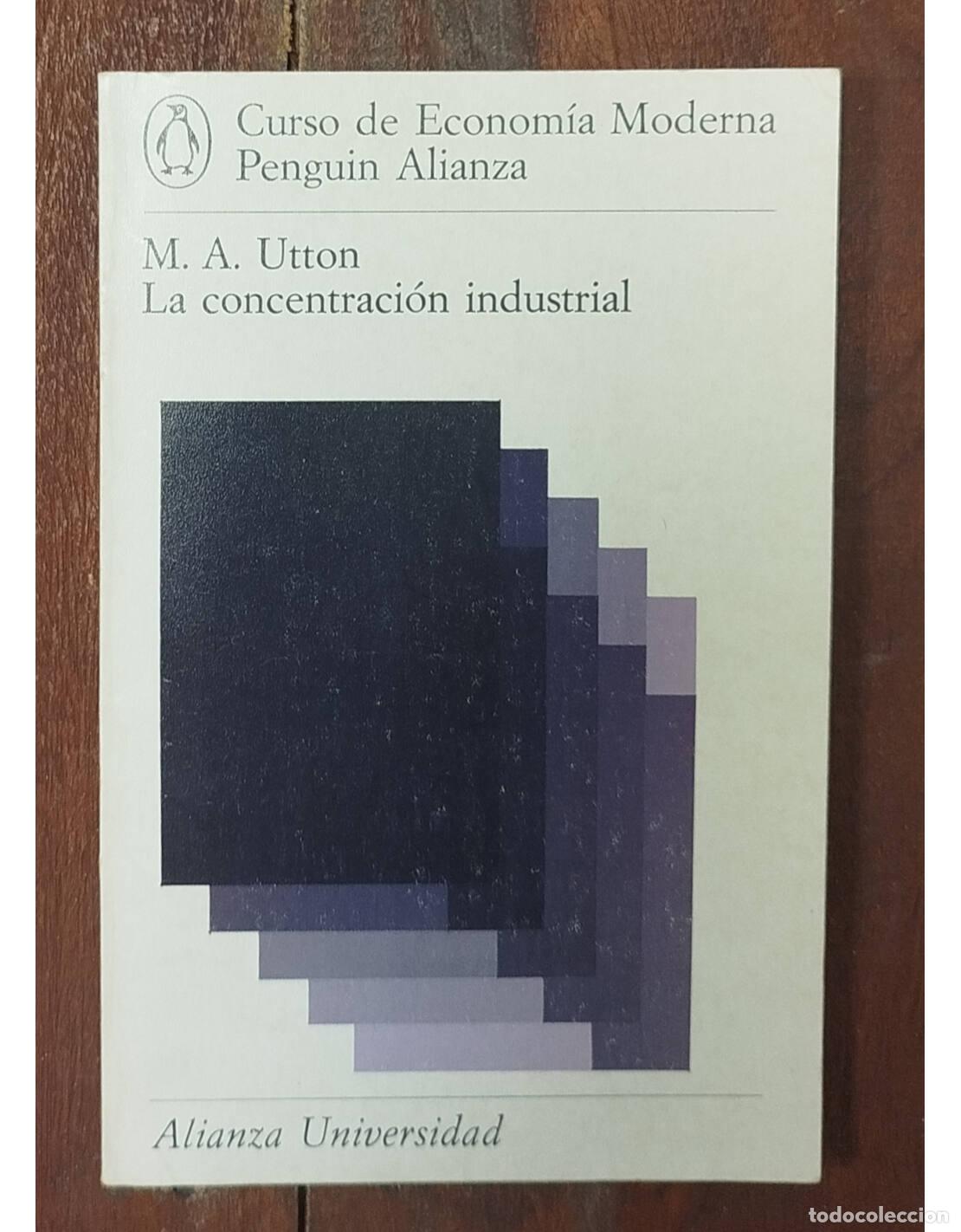 Second hand books: LA CONCENTRACI&Oacute;N INDUSTRIAL. UTTON, M. A.. Alianza Universidad. 1975.