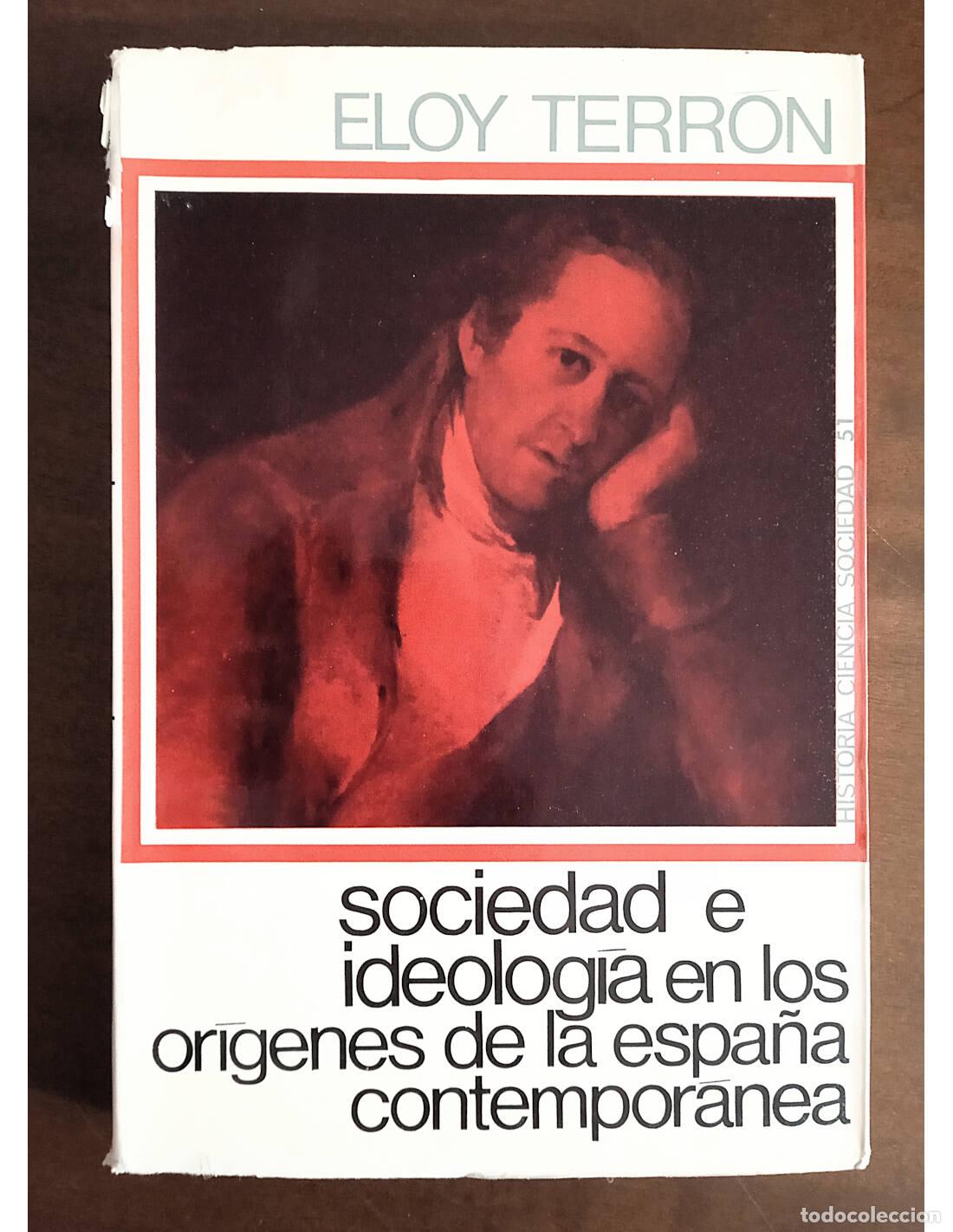 Livres d'occasion: SOCIEDAD E IDEOLOG&Iacute;A EN LOS OR&Iacute;GENES DE LA ESPA&Ntilde;A CONTEMPOR&Aacute;NEA. TERR&Oacute;N, Eloy. Ediciones Pen&iacute;nsula.