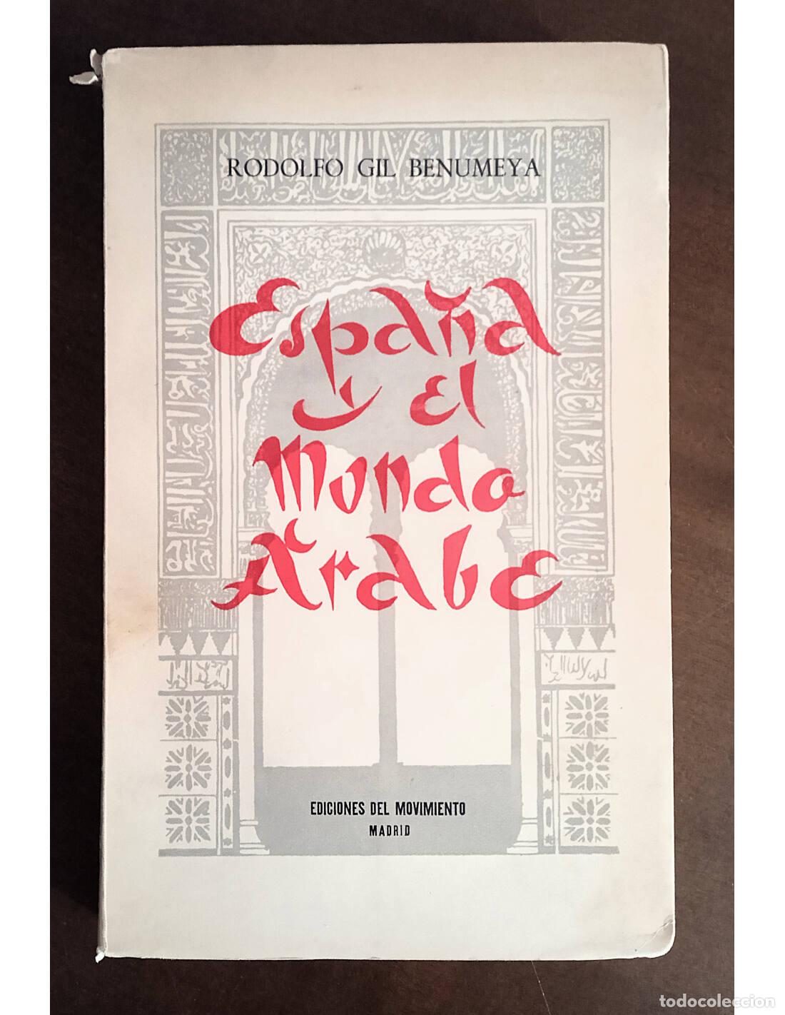 Livres d'occasion: ESPA&Ntilde;A EN EL MUNDO &Aacute;RABE. GIL BENUMEYA, Rodolfo. Ediciones del Movimiento. 1955.