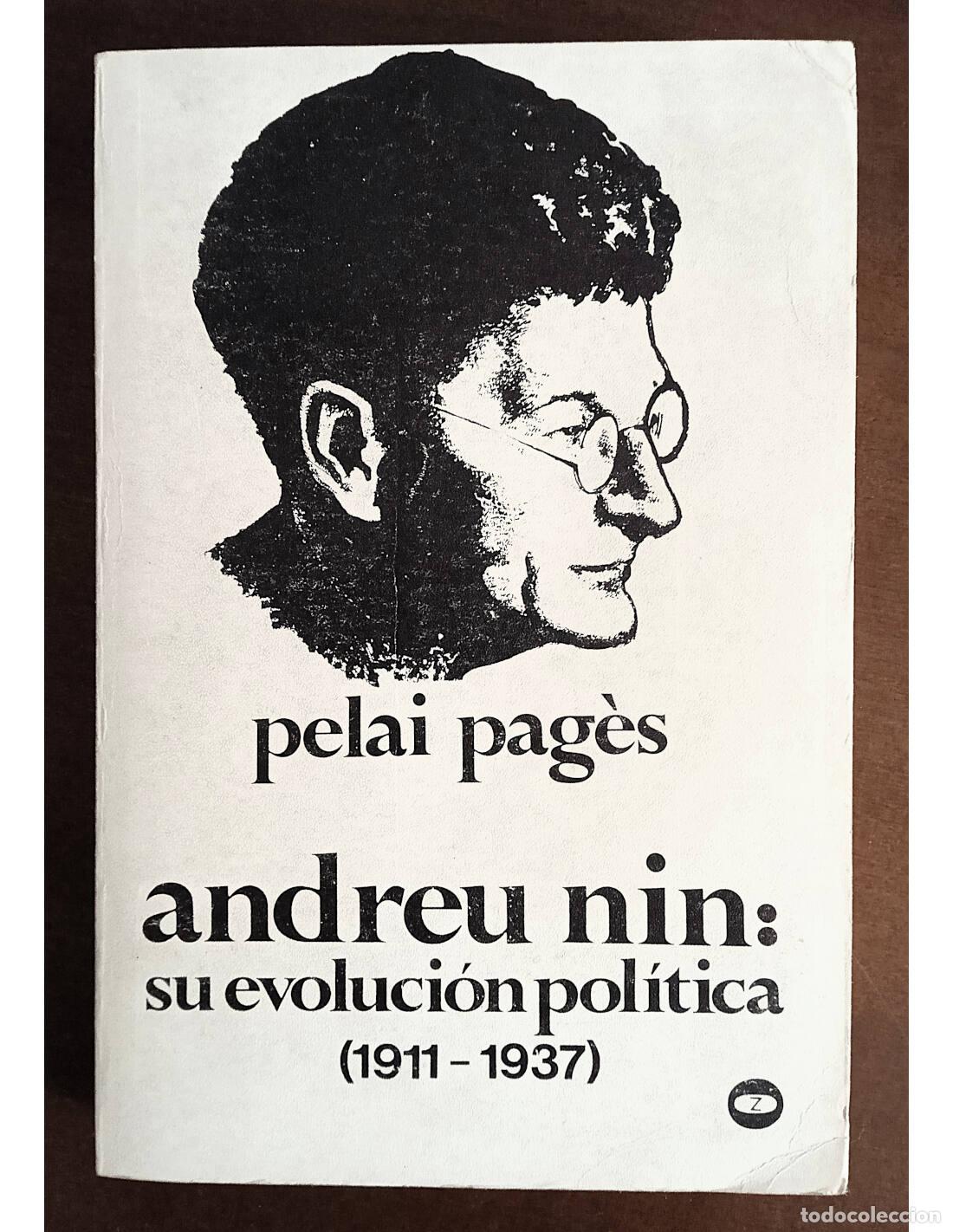 Livres d'occasion: ANDREU NIN: SU EVOLUCI&Oacute;N POL&Iacute;TICA (1911 - 1937). PAG&Eacute;S, Pelai. Editorial Zero. 1975.