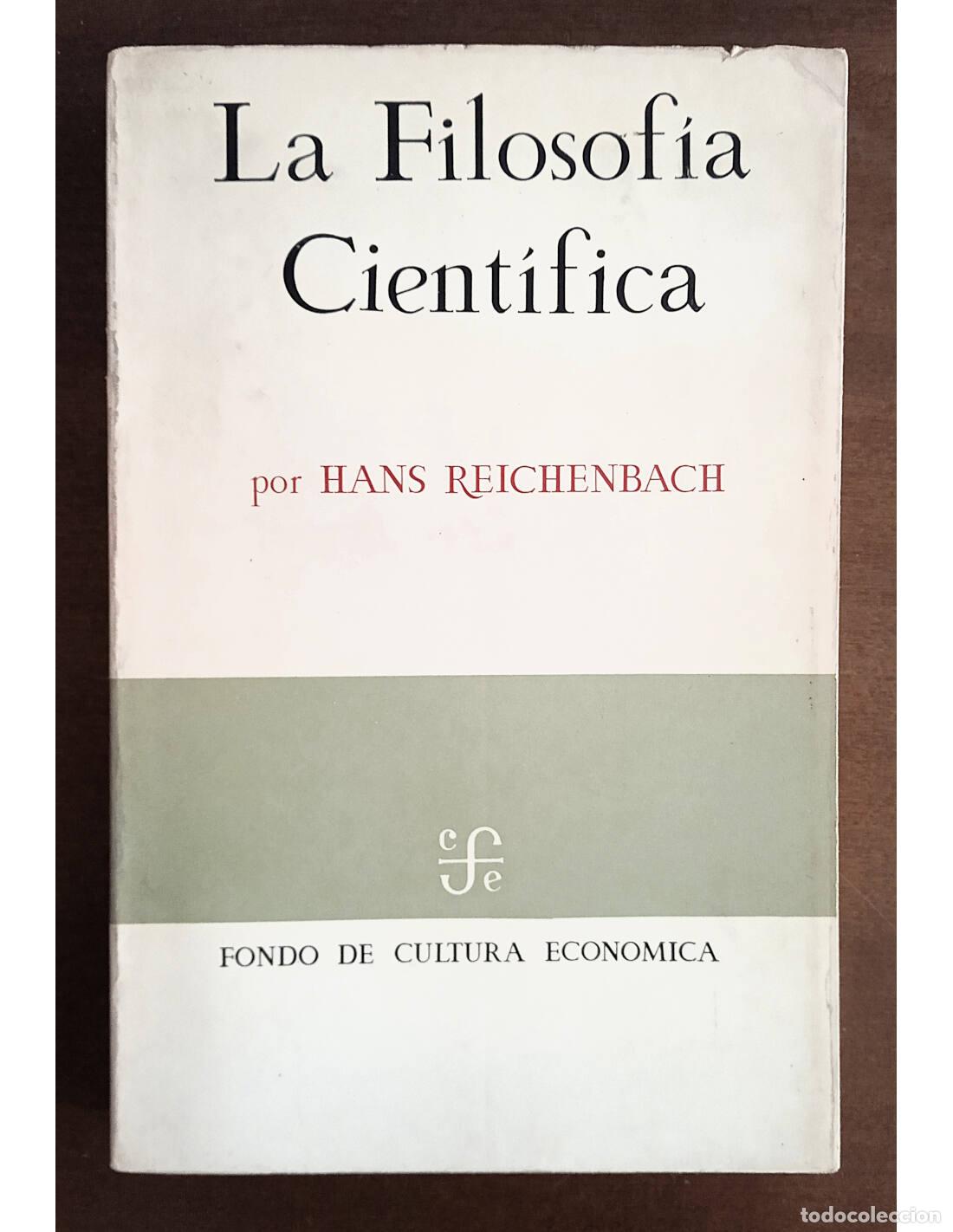 Livres d'occasion: LA FILOSOF&Iacute;A CIENT&Iacute;FICA. REICHENBACH, Hans. Ediciones del Fondo de Cultura Econ&oacute;mica. 1967.