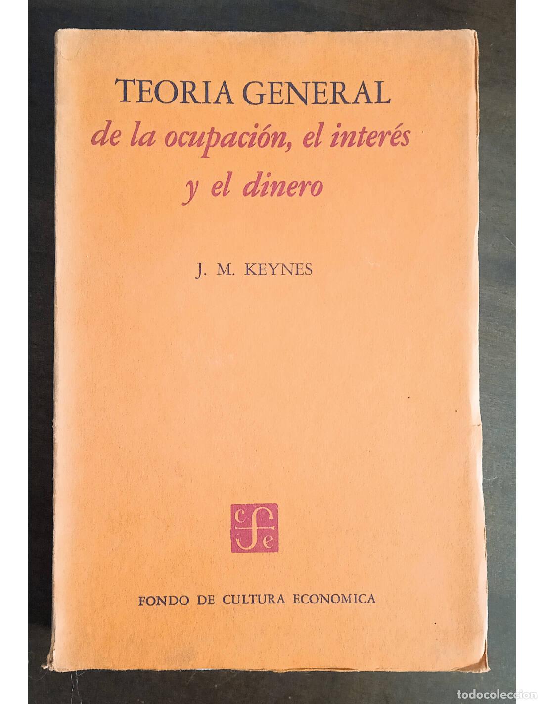 Gebrauchte B&uuml;cher: TEOR&Iacute;A GENERAL DE LA OCUPACI&Oacute;N, EL INTER&Eacute;S Y EL DINERO. KEYNES, John Maynard. Ediciones del Fondo de
