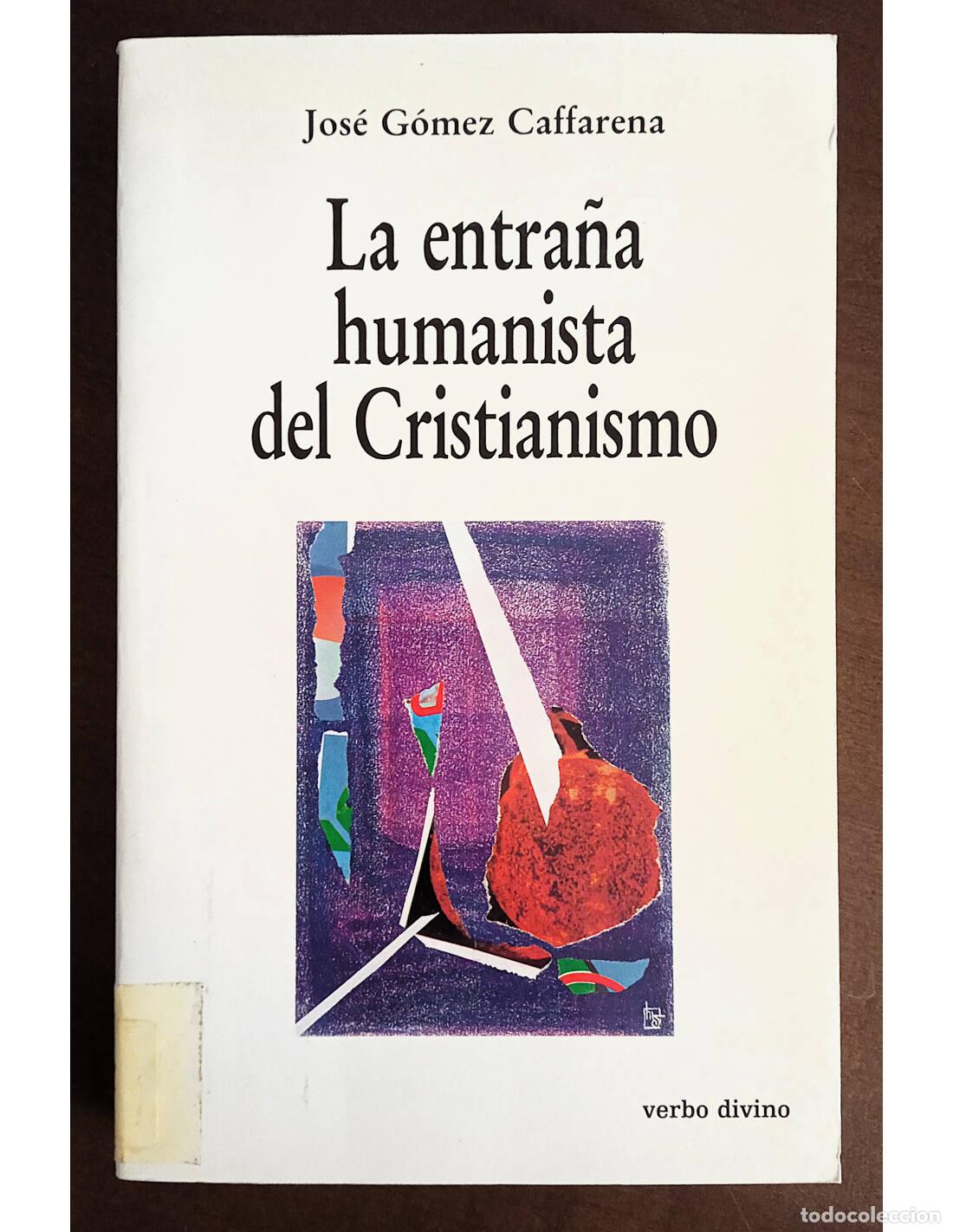 Libri di seconda mano: LA ENTRA&Ntilde;A HUMANISTA DEL CRISTIANISMO. G&Oacute;MEZ CAFFARENA, Jos&eacute;. Editorial Verbo Divino. 1987.