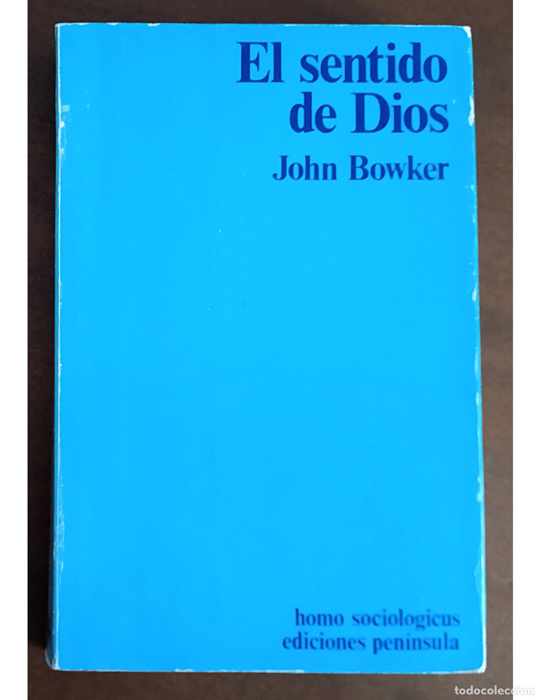 Gebrauchte B&uuml;cher: EL SENTIDO DE DIOS. BOWKER, John. Ediciones Pen&iacute;nsula. 1977.