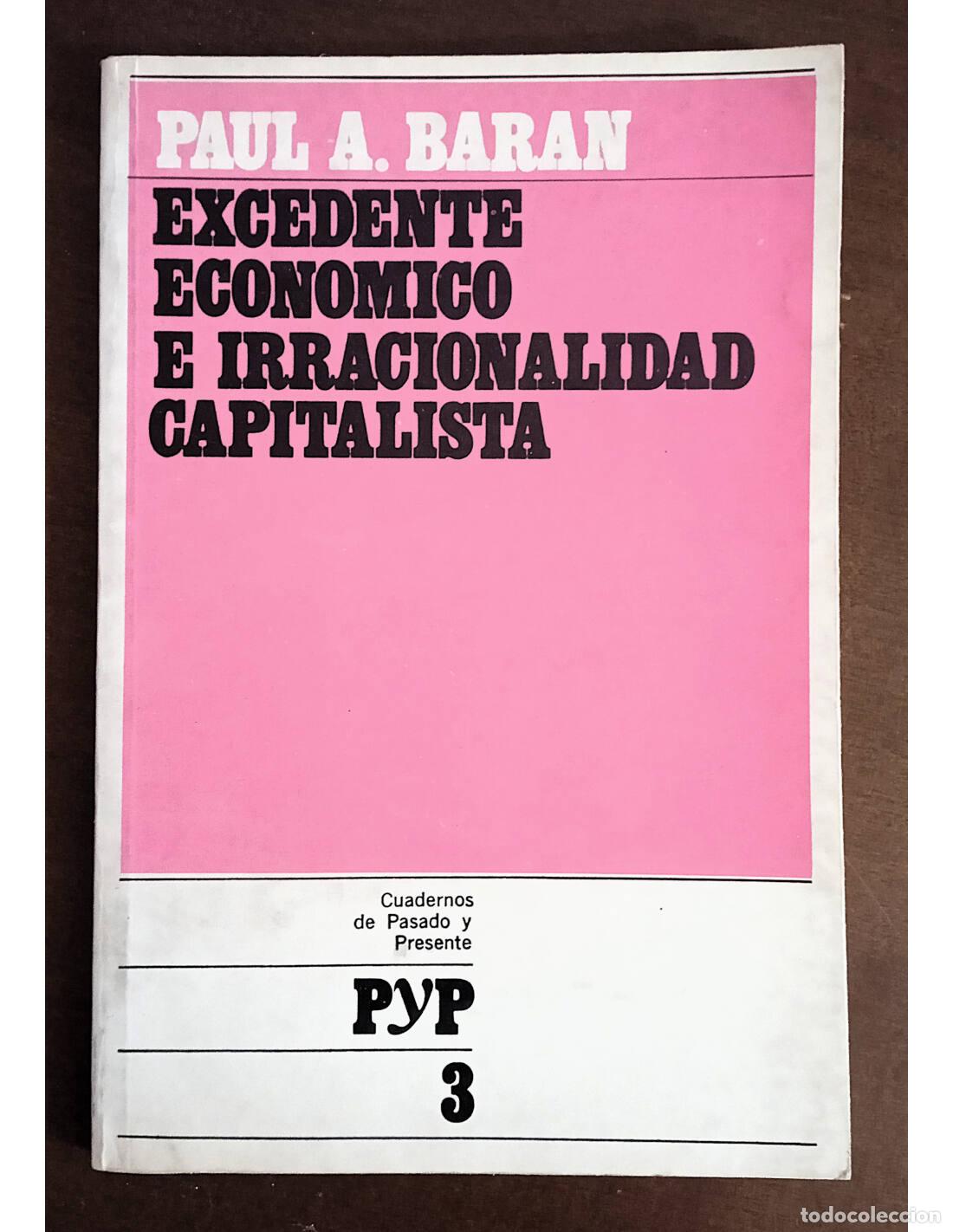 Libri di seconda mano: EXCEDENTE ECON&Oacute;MICO E IRRACIONALIDAD CAPITALISTA. BARAN, Paul A.. Editorial Cuadernos de Pasado y Pr