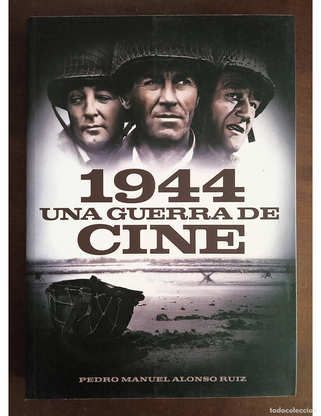 Libri di seconda mano: 1944: UNA GUERRA DE CINE. ALONSO RUIZ, Pedro Manuel. T & B Editores. 2015.