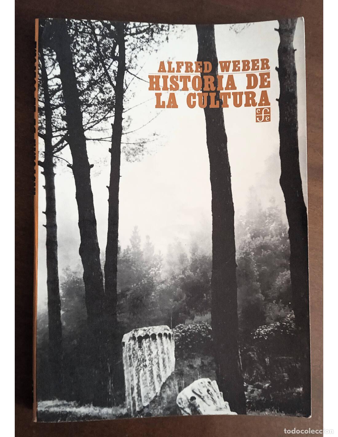 Libri di seconda mano: HISTORIA DE LA CULTURA. WEBER, Alfred. Ediciones del Fondo de Cultura Econ&oacute;mica. 1985.