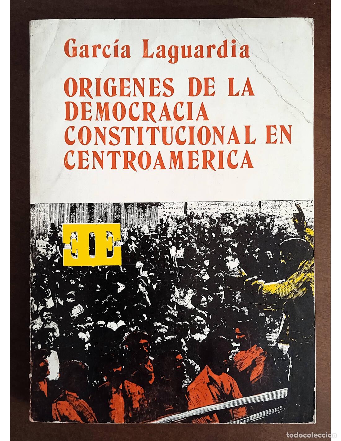 Gebrauchte B&uuml;cher: OR&Iacute;GENES DE LA DEMOCRACIA CONSTITUCIONAL EN CENTROAM&Eacute;RICA. GARC&Iacute;A LAGUARDIA, Jorge Mario. Editorial
