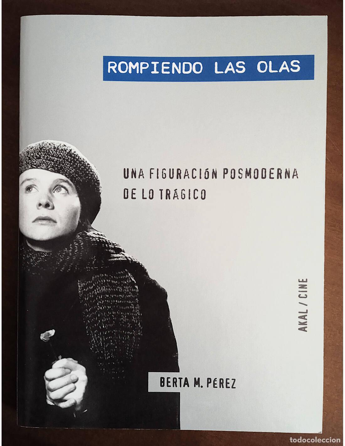 Libri di seconda mano: ROMPIENDO LAS OLAS: UNA FIGURA POSMODERNA DE LO TR&Aacute;GICO. P&Eacute;REZ, Berta M.. Editorial Akal. 2012.