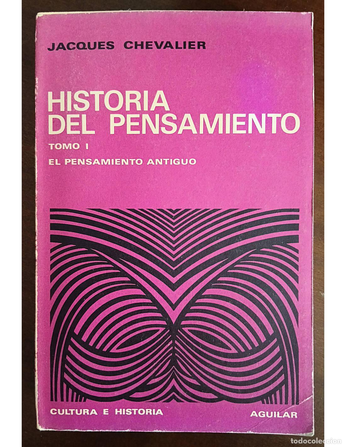 Libros de segunda mano: PENSAMIENTO ANTIGUO. HISTORIA DEL PENSAMIENTO TOMO I. CHEVALIER, Jacques. Editorial Aguilar. 1967.