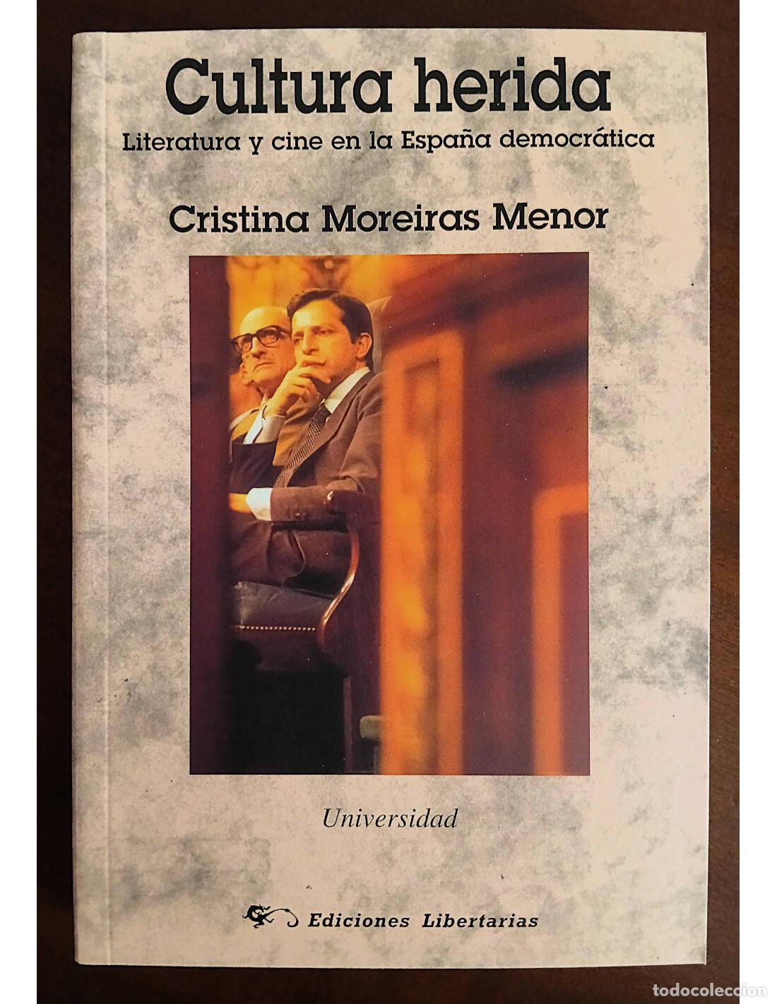 Libros de segunda mano: CULTURA HERIDA: LITERATURA Y CINE EN LA ESPA&Ntilde;A DEMOCR&Aacute;TICA. MOREIRAS MENOR, Cristina. Ediciones Libe