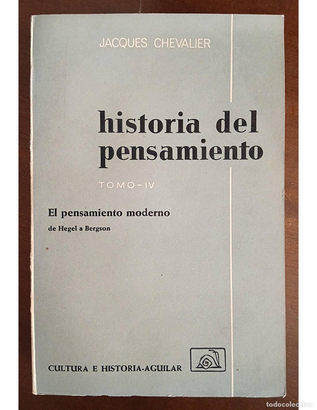 Libros de segunda mano: EL PENSAMIENTO MODERNO DE HEGEL A BERGSON. HISTORIA DEL PENSAMIENTO TOMO IV. CHEVALIER, Jacques. Edi