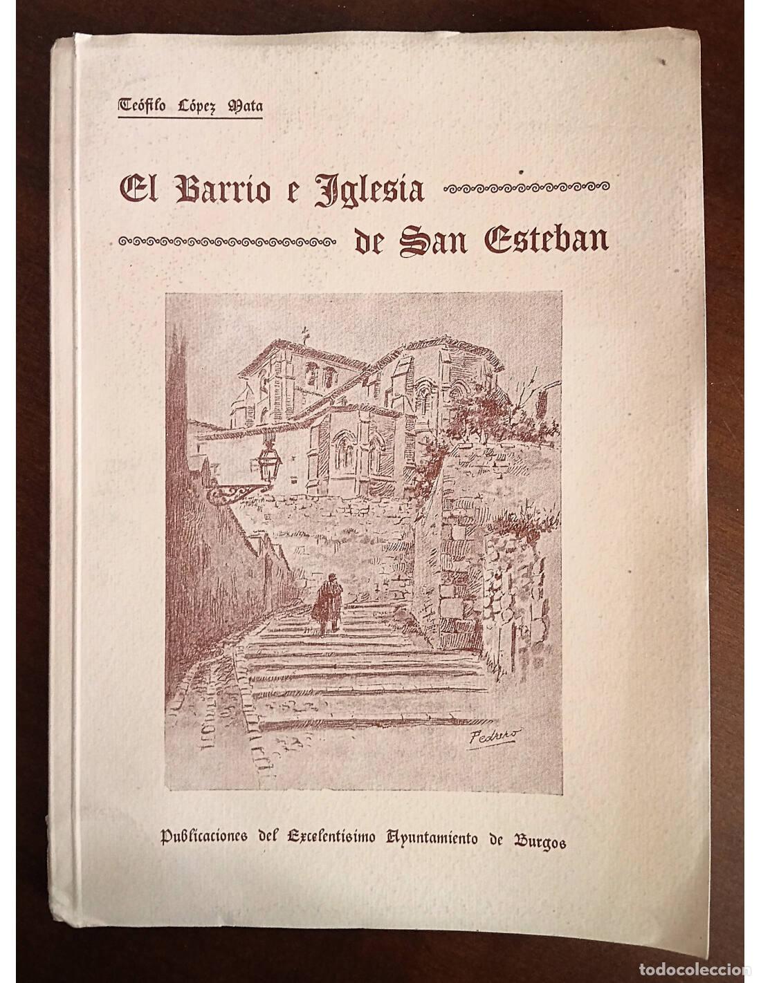 Libros de segunda mano: EL BARRIO E IGLESIA DE SAN ESTEBAN. L&Oacute;PEZ MATA, Te&oacute;filo. Publicaciones del Excelent&iacute;simo Ayuntamient