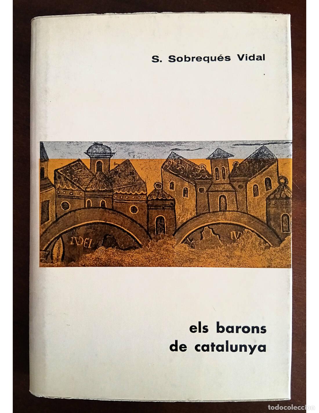 Libros de segunda mano: ELS BARONS DE CATALUNYA. SOBREQU&Eacute;S VIDAL, S.. Editorial Vicens-Vives. 1969.