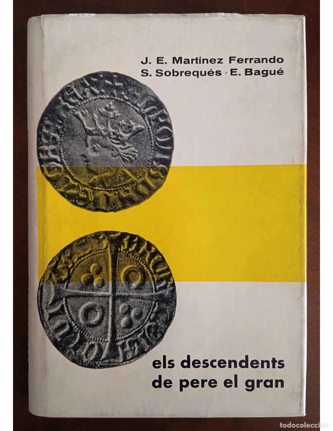 Libros de segunda mano: ELS DESCENDENTS DE PERE EL GRAN. FERRANDO MART&Iacute;NEZ, J.E., SOBREQU&Eacute;S, S. y BAGU&Eacute;, E.. Editorial Vicen
