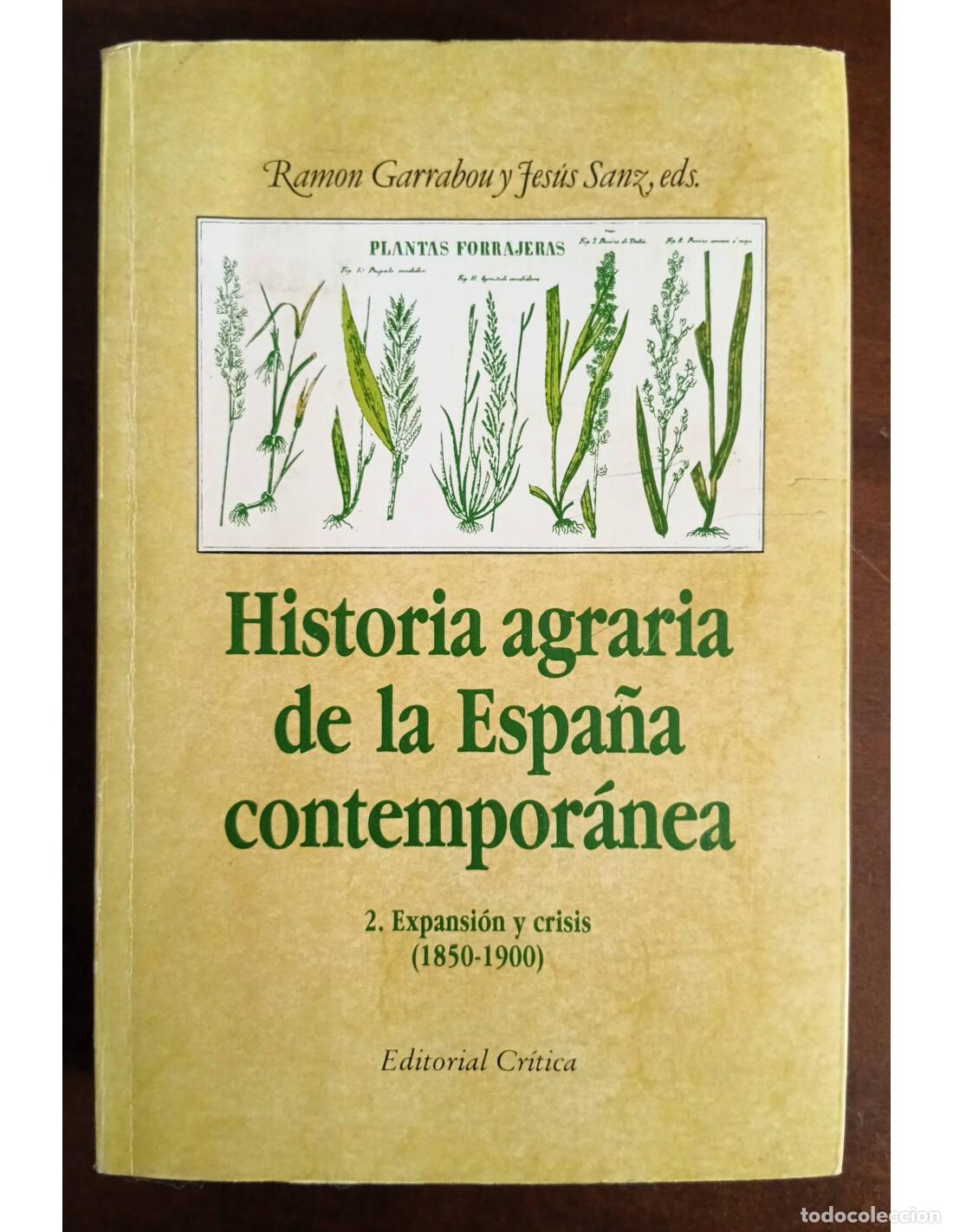 Libri di seconda mano: HISTORIA AGRARIA DE LA ESPA&Ntilde;A CONTEMPOR&Aacute;NEA 2: EXPANSI&Oacute;N Y CRISIS (1850-1900). GARRABOU, Ram&oacute;n y SAN