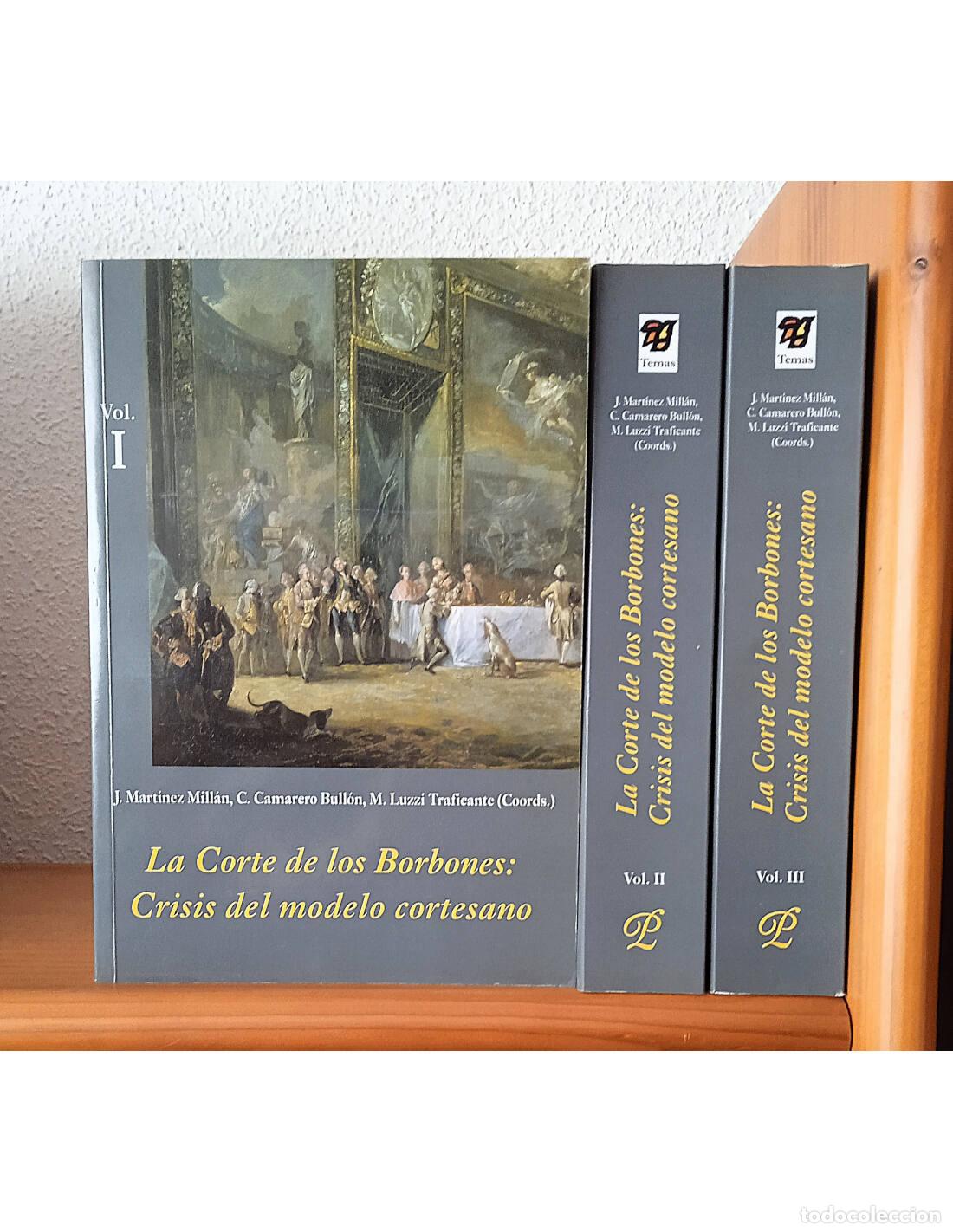 Second hand books: LA CORTE DE LOS BORBONES: CRISIS DEL MODELO CORTESANO. 3 TOMOS. MART&Iacute;NEZ MILL&Aacute;N, J., CAMARERO BULL&Oacute;N