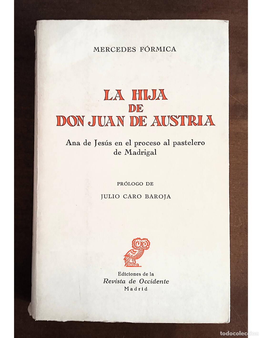 Second hand books: LA HIJA DE DON JUAN DE AUSTRIA: ANA DE JES&Uacute;S EN EL PROCESO AL PASTELERO DE MADRIGAL. F&Oacute;RMICA, Merced