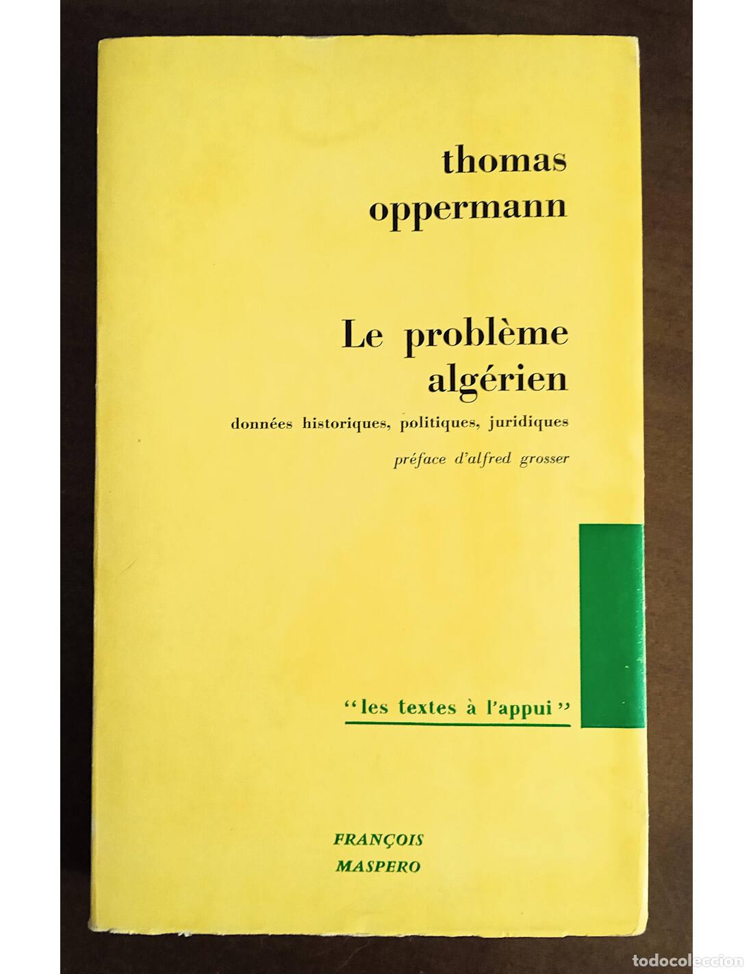 Second hand books: LE PROBL&Egrave;ME ALG&Eacute;RIEN: DONN&Eacute;ES HISTORIQUES, POLITIQUES, JURIDIQUES. OPPERMANN, Thomas. Editorial Fran